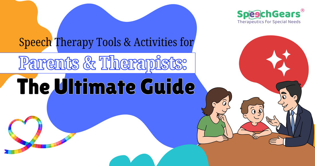 Speech Therapy Tools & Activities for Parents & Therapists: The Ultimate Guide