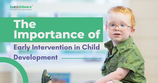 The Importance of Early Intervention in Child Development