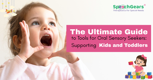 Best Oral Sensory Tools for Kids & Toddlers